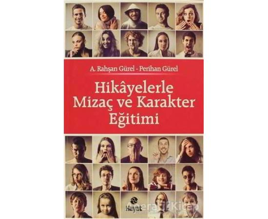 Hikayelerle Mizaç ve Karakter Eğitimi - A. Rahşan Gürel - Hayat Yayınları