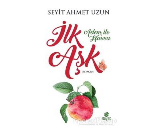 İlk Aşk - Adem ile Havva - Seyit Ahmet Uzun - Hayat Yayınları