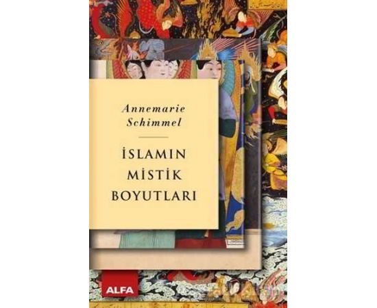 İslamın Mistik Boyutları - Annemarie Schimmel - Alfa Yayınları