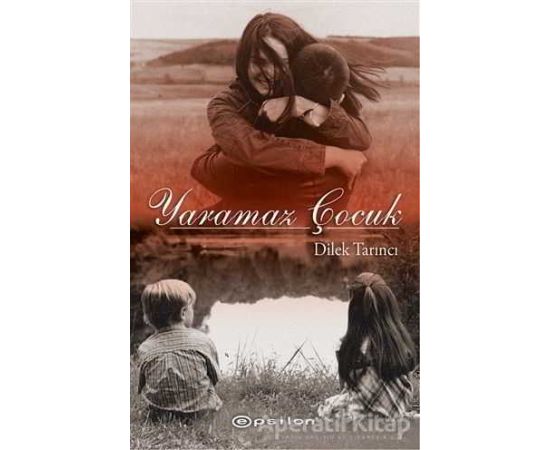 Yaramaz Çocuk - Dilek Tarıncı - Epsilon Yayınevi