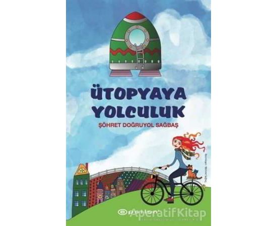 Ütopyaya Yolculuk - Şöhret Doğruyol Sağbaş - Epsilon Yayınevi