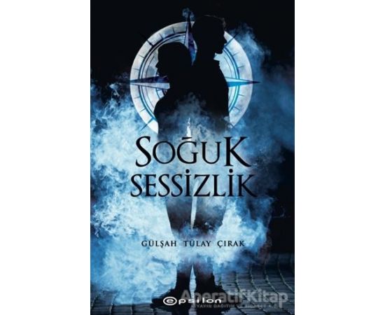 Soğuk Sessizlik - Gülşah Tülay Çırak - Epsilon Yayınevi