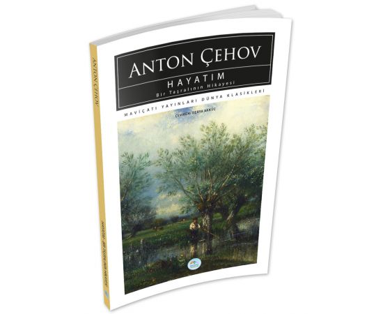 Hayatım Bir Taşralının Hikayesi - Anton Çehov - Maviçatı (Dünya Klasikleri)