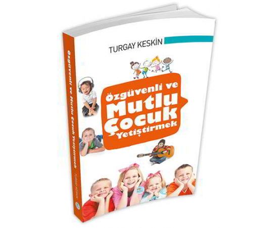 Özgüvenli ve Mutlu Çocuk Yetiştirmek - Maviçatı Yayınları