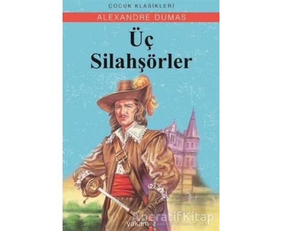 Üç Silahşörler - Alexandre Dumas - Yakamoz Yayınevi