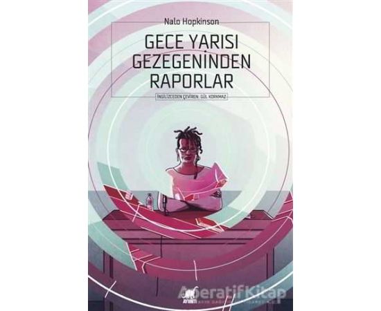 Gece Yarısı Gezegeninden Raporlar - Nalo Hopkinson - Ayrıntı Yayınları