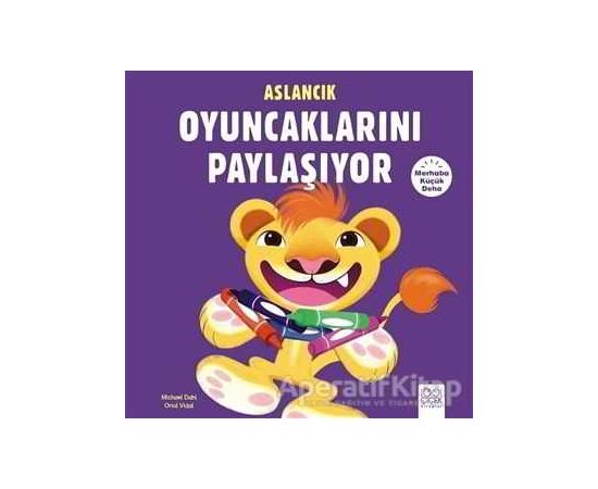Merhaba Küçük Deha - Aslancık Oyuncaklarını Paylaşıyor - Michael Dahl - 1001 Çiçek Kitaplar