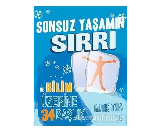 Sonsuz Yaşamın Sırrı ve Bilim Üzerine 34 Başlık - Alok Jha - İthaki Yayınları
