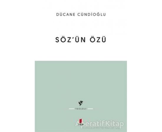 Söz’ün Özü - Dücane Cündioğlu - Kapı Yayınları
