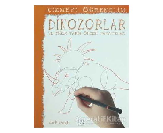 Çizmeyi Öğrenelim - Dinazorlar ve Diğer Tarih Öncesi Yaratıklar - Mark Bergin - 1001 Çiçek Kitaplar
