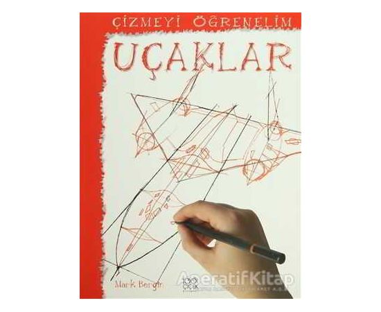 Çizmeyi Öğrenelim - Uçaklar - Mark Bergin - 1001 Çiçek Kitaplar