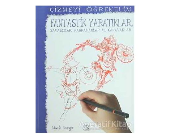 Çizmeyi Öğrenelim - Fantastik Yaratıklar, Savaşçılar, Kahramanlar ve Canavarlar