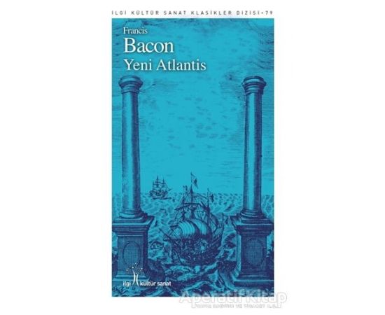 Yeni Atlantis - Francis Bacon - İlgi Kültür Sanat Yayınları
