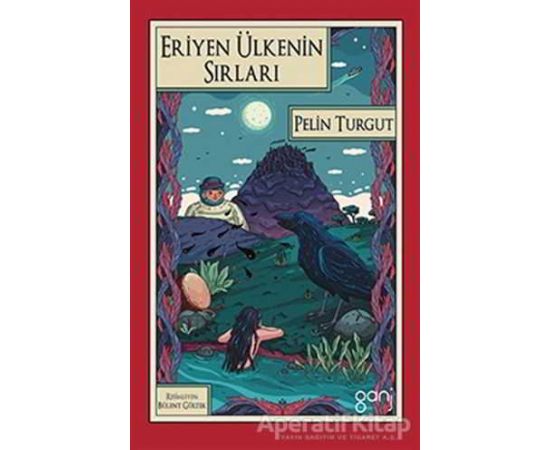 Eriyen Ülkenin Sırları - Pelin Turgut - Ganj Kitap