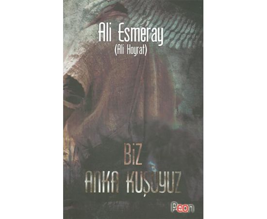Biz Anka Kuşuyuz - Ali Esmeray - Peon Kitap