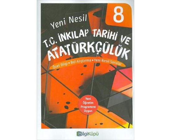 BilgiKüpü 8.Sınıf Yeni Nesil T.C. İnkılap Tarihi ve Atatürkçülük