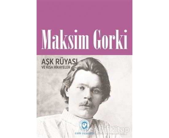 Aşk Rüyası ve Kısa Hikayeler - Maksim Gorki - Cem Yayınevi