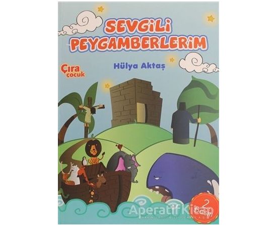 Sevgili Peygamberlerim - Hülya Aktaş - Çıra Çocuk Yayınları