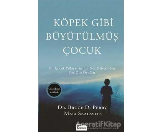 Köpek Gibi Büyütülmüş Çocuk - Bruce D. Perry - Koridor Yayıncılık