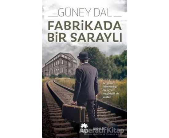Fabrikada Bir Saraylı - Güney Dal - Eksik Parça Yayınları