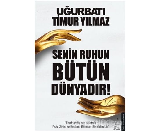 Senin Ruhun Bütün Dünyadır - Uğur Batı - Destek Yayınları