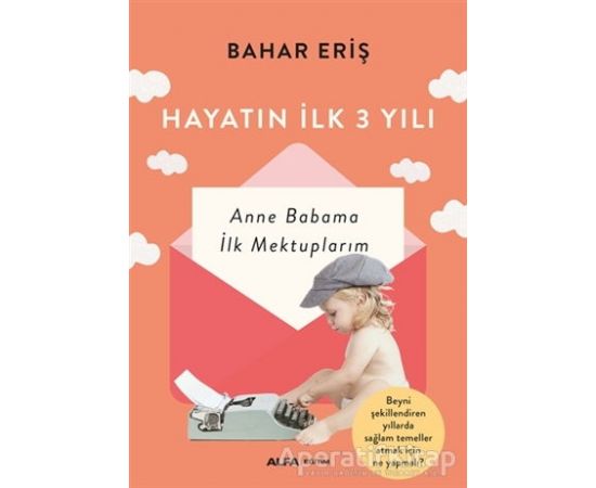 Hayatın İlk 3 Yılı - Bahar Eriş - Alfa Yayınları