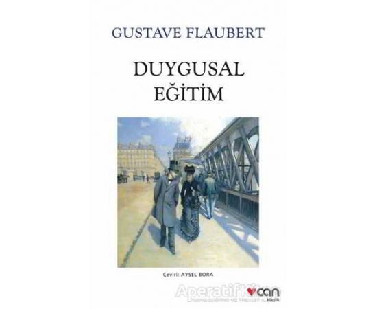 Duygusal Eğitim - Gustave Flaubert - Can Yayınları