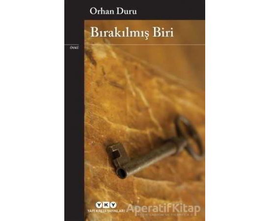 Bırakılmış Biri - Orhan Duru - Yapı Kredi Yayınları
