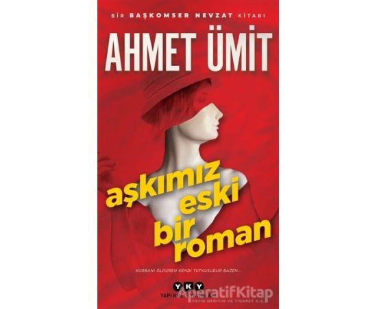 Aşkımız Eski Bir Roman - Ahmet Ümit - Yapı Kredi Yayınları