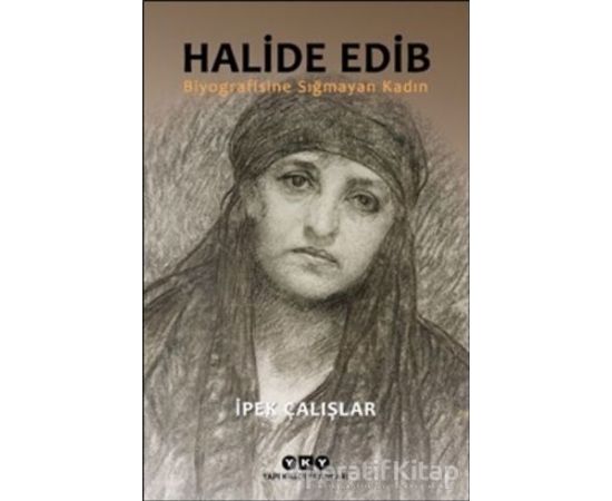 Halide Edib - İpek Çalışlar - Yapı Kredi Yayınları