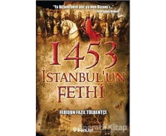 1453 İstanbul’un Fethi - Feridun Fazıl Tülbentçi - İnkılap Kitabevi