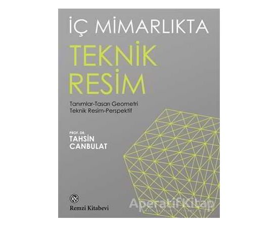 İç Mimarlıkta Teknik Resim - Tahsin Canbulat - Remzi Kitabevi