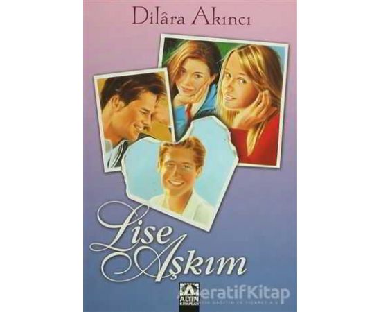 Lise Aşkım - Dilara Akıncı - Altın Kitaplar