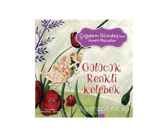 Gülücük Renkli Kelebek - Çiğdem Gündeş - Altın Kitaplar