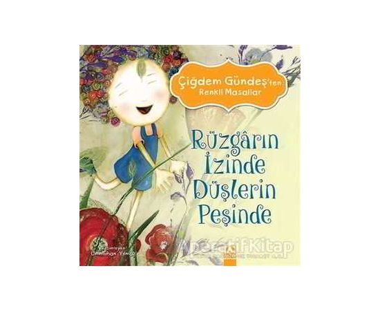 Rüzgarın İzinde Düşlerin Peşinde - Çiğdem Gündeş - Altın Kitaplar
