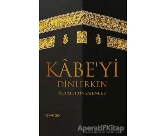 Kabeyi Dinlerken - Necmettin Şahinler - Hayykitap
