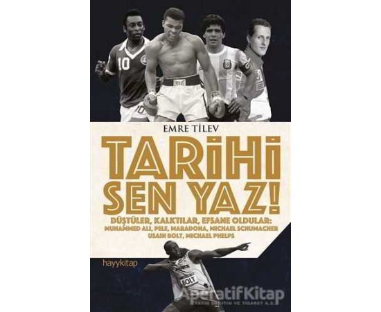 Tarihi Sen Yaz - Emre Tilev - Hayykitap