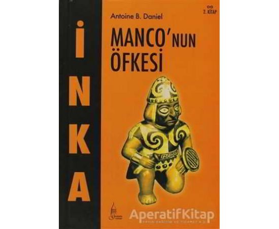 İnka Monco’nun Öfkesi 2. Kitap - Antoine B. Daniel - Galata Yayıncılık