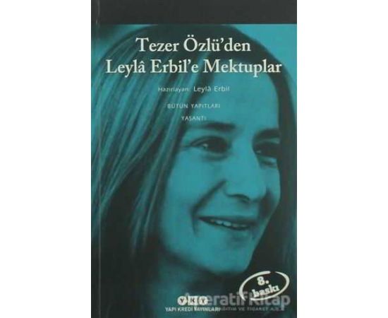 Tezer Özlü’den Leyla Erbil’e Mektuplar - Bütün Eserleri - 5 - Leyla Erbil - Yapı Kredi Yayınları