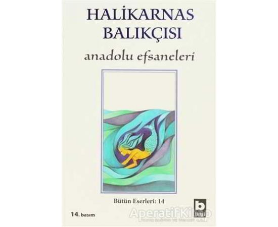 Halikarnas Balıkçısı - Anadolu Efsaneleri Bütün Eserleri 14