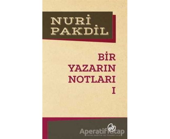 Bir Yazarın Notları 1 - Nuri Pakdil - Edebiyat Dergisi Yayınları