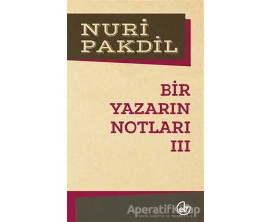 Bir Yazarın Notları 3 - Nuri Pakdil - Edebiyat Dergisi Yayınları