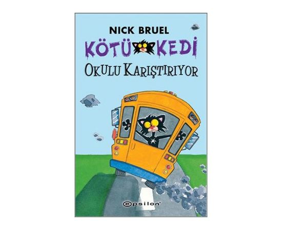 Kötü Kedi Okulu Karıştırıyor - Nick Bruel - Epsilon Yayınevi